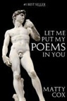 Matty Cox - Let Me Put My Poems in You (Engage Books)