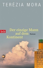 Terézia Mora, Térezia Mora - Der einzige Mann auf dem Kontinent