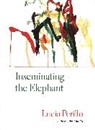 Lucia Perillo - Inseminating the Elephant
