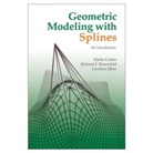 Elaine Cohen, Elaine Riesenfeld Cohen, Gershon Elber, Elber Gershon, Richard F. Riesenfeld, Riesenfeld Richard F. - Geometric Modeling With Splines