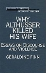 Geraldine Finn - Why Althusser Killed His Wife