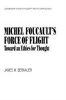 James Bernauer, James William Bernauer - Michel Foucault''s Force of Flight