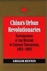 Gregor Benton - China''s Urban Revolutionaries