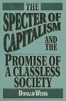 Donald Weiss - Specter of Capitalism and the Promise of a Classless Society