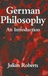 Julian Roberts - German Philosophy