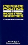 Alan R Ball, Alan R. Ball, Frances Millard - Pressure Politics in Industrial Societies