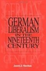 James J Sheehan, James J. Sheehan - German Liberalism in the 19th Century