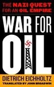 Dietrich Eichholtz - War for Oil - The Nazi Quest for an Oil Empire