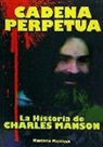 Mariano Muniesa Caveda - Cadena perpetua : la historia de Charles Manson