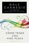 Dale Carnegie - Cómo tener una vida plena