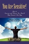 Dr Emil Faithe, Dr. Emil Faithe, Emil Faithe - You Are Sensitive! How to Survive and Thrive in a World That Doesn't Get You