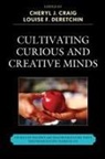 Cheryl Craig, Cheryl J. Deretchin Craig, Cheryl/ Deretchin Craig, Louise F. Deretchin, Terrell M. Peace, Cheryl J. Craig... - Cultivating Curious and Creative Minds