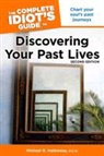 D. C. H. Hathaway, Michael R. Hathaway - Complete Idiot''s Guide to Discovering Your Past Lives