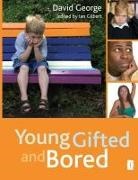 David George, George David, Ian Gilbert - Young, Gifted and Bored