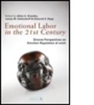 Alicia (Pennsylvania State University Grandey, Alicia Diefendorff Grandey, GRANDEY ALICIA DIEFENDORFF JAMES, James Diefendorff, James (University of Akron Diefendorff, Diefendorff James... - Emotional Labor in the 21st Century