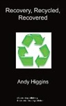 Andy Higgins - Recovery Recycled Recovered