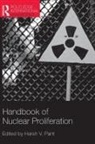 Harsh V Pant, Harsh V Pant, Harsh V. Pant, Harsh V. (EDT) Pant, Pant Harsh V, Harsh V Pant... - Handbook of Nuclear Proliferation