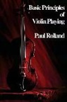 Paul Rolland, Paul (CON) Rolland - Basic Principles of Violin Playing