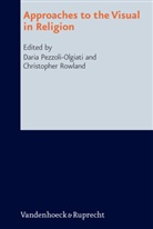Daria Pezzoli-Olgiati, Christopher Rowland, Daria Pezzoli-Olgiati, Christopher Rowland - Approaches to the Visual in Religion
