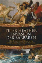 Peter Heather - Invasion der Barbaren