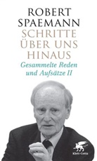 Robert Spaemann - Schritte - 2: Schritte über uns hinaus II (Schritte, Bd. 2). Bd.2