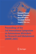 Naoyuki Kubota, Naoyuki Kubota et al, Kazuyuki Murase, Tomohide Naniwa, Kosuk Sekiyama, Kosuke Sekiyama... - Proceedings of the 3rd International Symposium on Autonomous Minirobots for Research and Edutainment (AMiRE 2005)