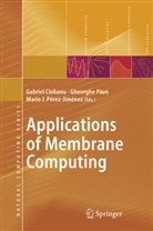 Gabriel Ciobanu, Mari J Pérez-Jiménez, Mario J Pérez-Jiménez, Gheorghe P¿un, Gheorghe Paun, Gheorghe Păun... - Applications of Membrane Computing