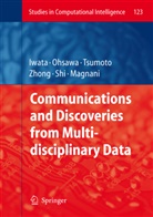 Shuichi Iwata, Lorenzo Magnani, Yuki Ohsawa, Yukio Ohsawa, Yong Shi, Shusaku Tsumoto... - Communications and Discoveries from Multidisciplinary Data