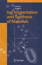 James W Mayer, James W. Mayer, Michae Nastasi, Michael Nastasi - Ion Implantation and Synthesis of Materials