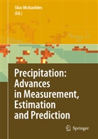 Sila C Michaelides, Silas C Michaelides, Silas Michaelides, Silas C. Michaelides - Precipitation: Advances in Measurement, Estimation and Prediction