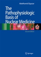 Abdelhamid H. Elgazzar, Abdelhami H Elgazzar, Abdelhamid H Elgazzar - The Pathophysiologic Basis of Nuclear Medicine