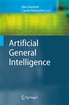 Be Goertzel, Ben Goertzel, Pennachin, Pennachin, Cassio Pennachin - Artificial General Intelligence