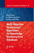 Satchidanand Dehuri, Satchidananda Dehuri, Ashish Ghosh, Susmita Ghosh - Multi-Objective Evolutionary Algorithms for Knowledge Discovery from Databases