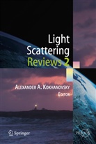Alexander Kokhanovsky, Alexander A Kokhanovsky, Alexander A. Kokhanovsky, Alexander A. Kokhanovsky - Light Scattering Reviews 2