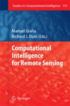 Richard Duro, Richard J. Duro, Manue Grana, Manuel Grana, Manuel Graña, J Duro... - Computational Intelligence for Remote Sensing
