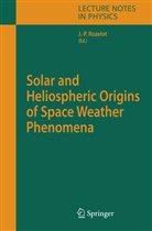 Jean-Pierr Rozelot, Jean-Pierre Rozelot - Solar and Heliospheric Origins of Space Weather Phenomena