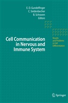Eckart D. Gundelfinger, Burkhart Schraven, Constanz Seidenbecher, Constanze Seidenbecher - Cell Communication in Nervous and Immune System