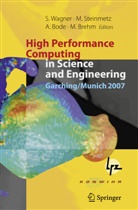 Arndt Bode, Arndt Bode et al, Matthias Brehm, Matthia Steinmetz, Matthias Steinmetz, Siegfried Wagner - High Performance Computing in Science and Engineering, Garching/Munich 2007