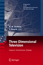 M Ozaktas, H M Ozaktas, Onural, Onural, Levent Onural, H. M. Ozaktas... - Three-Dimensional Television