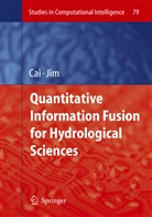 -C Jim Yeh, -C Jim Yeh, Xin Cai, Xing Cai, T. -C. Jim Yeh, T.-C. Jim Yeh - Quantitative Information Fusion for Hydrological Sciences