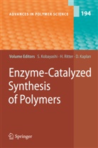 D. L. Kaplan, S. Kobayashi, S. Matsumura, M. Ohmae, Ajay Singh, H. Uyama... - Enzyme-Catalyzed Synthesis of Polymers
