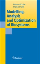 Werner Krabs, Stefan Pickl - Modelling, Analysis and Optimization of Biosystems