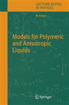 Martin Kröger - Models for Polymeric and Anisotropic Liquids