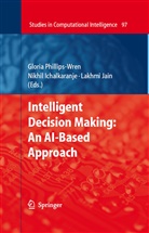 Ichalkaranje, Ichalkaranje, Nikhil Ichalkaranje, Lakhmi C. Jain, Glori Phillips-Wren, Gloria Phillips-Wren - Intelligent Decision Making: An AI-Based Approach