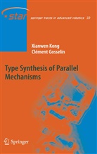 Clément Gosselin, Clément M Gosselin, Clément M. Gosselin, Xianwe Kong, Xianwen Kong - Type Synthesis of Parallel Mechanisms