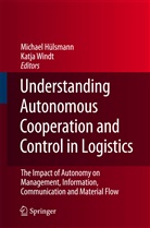Michae Hülsmann, Michael Hülsmann, Windt, Windt, Katja Windt - Understanding Autonomous Cooperation and Control in Logistics
