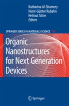 Katharina Al-Shamery, Horst-Günte Rubahn, Horst-Günter Rubahn, Katharina Al- Shamery, Helmut Sitter - Organic Nanostructures for Next Generation Devices
