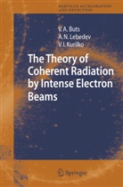 Vyacheslov Buts, Vyacheslov A Buts, Vyacheslov A. Buts, V I Kurilko, V. I. Kurilko, V.I. Kurilko... - The Theory of Coherent Radiation by Intense Electron Beams