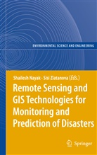 Shailes Nayak, Shailesh Nayak, Zlatanova, Zlatanova, Sisi Zlatanova - Remote Sensing and GIS Technologies for Monitoring and Prediction of Disasters