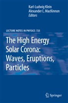 Karl L. Klein, Karl-Ludwig Klein, Kar L Klein, Karl L Klein, L MacKinnon, L MacKinnon... - The High Energy Solar Corona: Waves, Eruptions, Particles